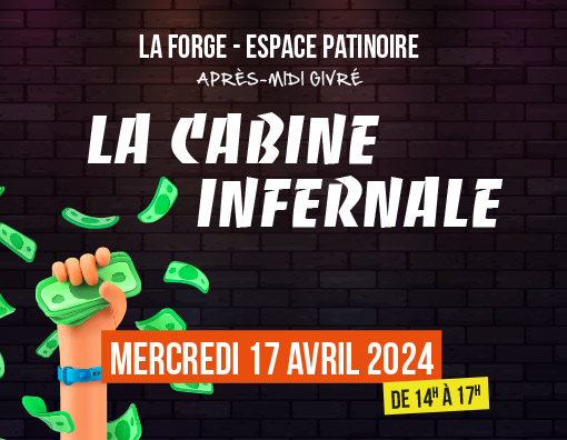 Animation La Cabine infernale à la Patinoire la Forge le mercredi 17 avril 2024 de 14h à 17h.